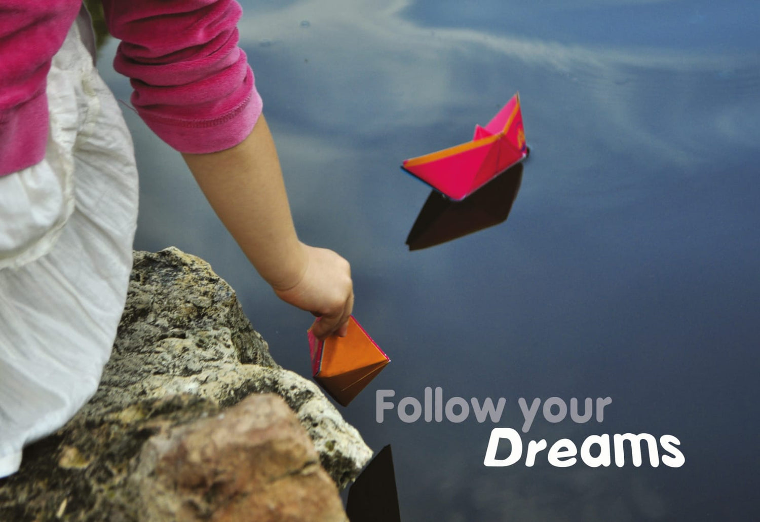 Follow your dreams
